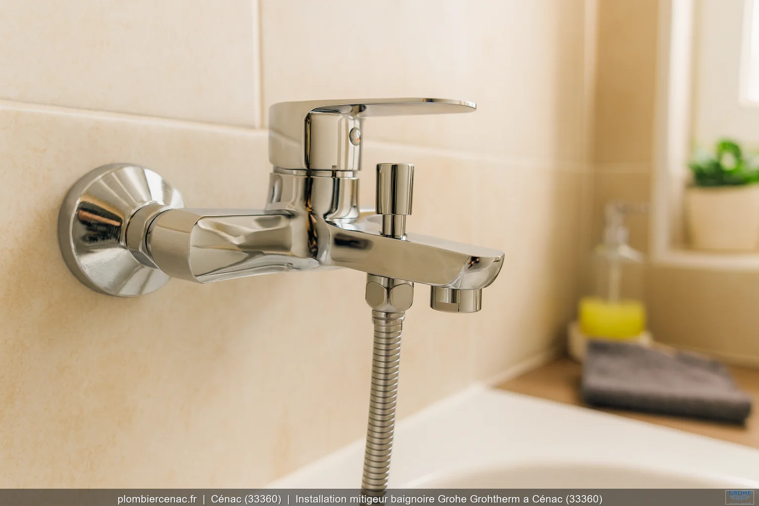 Installation mitigeur baignoire Grohe Grohtherm a Cénac (33360)